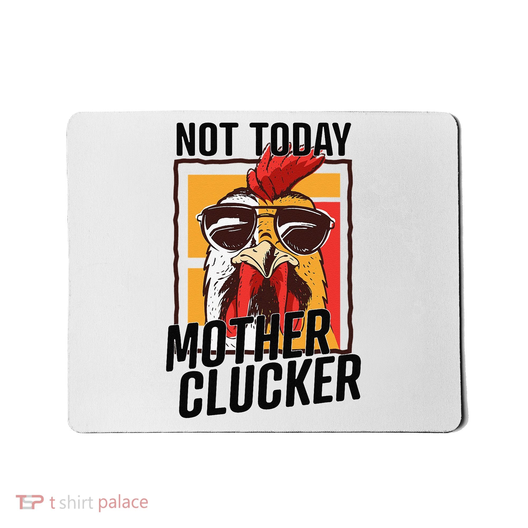 Not Today Mother Clucker Cool Chicken Lover Pun Farming Mousepad