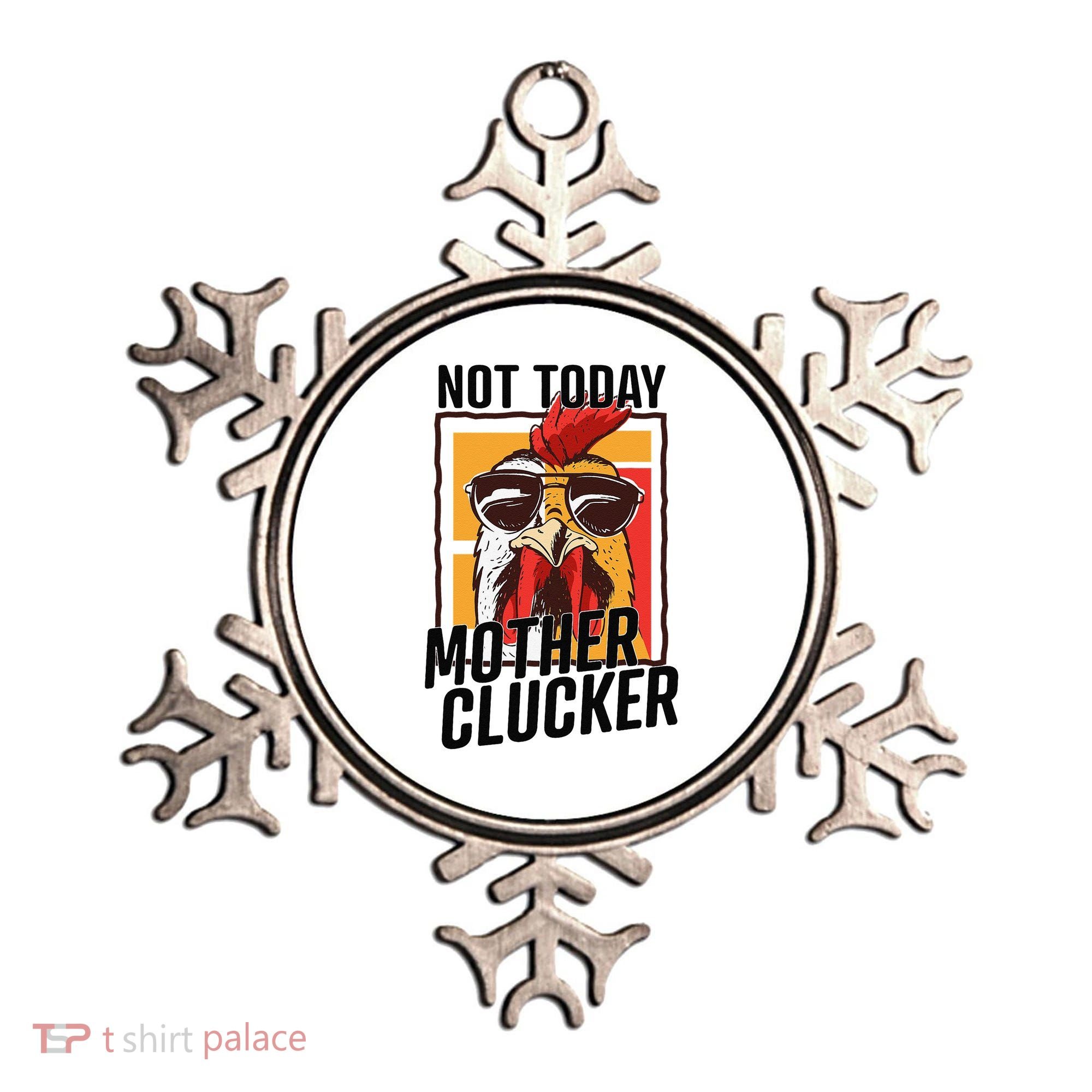Not Today Mother Clucker Cool Chicken Lover Pun Farming Ornament