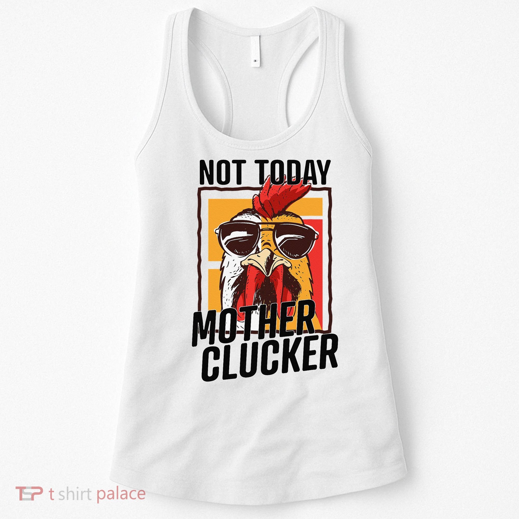 Not Today Mother Clucker Cool Chicken Lover Pun Farming Women's Tank Top