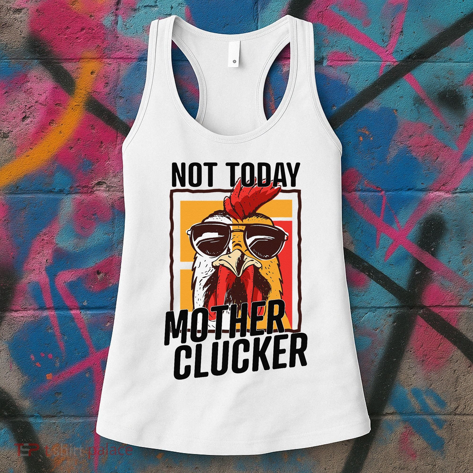 Not Today Mother Clucker Cool Chicken Lover Pun Farming Women's Tank Top