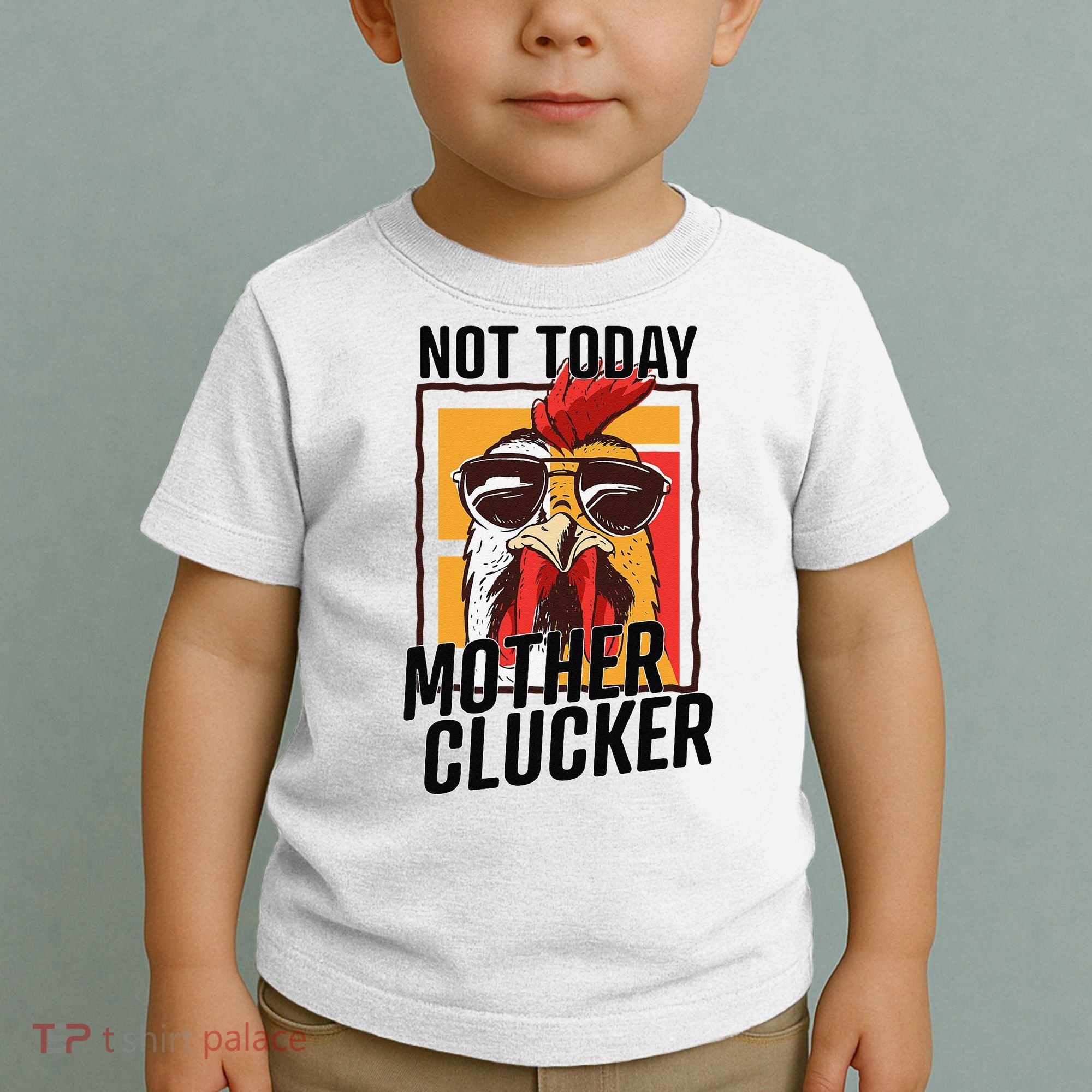 Not Today Mother Clucker Cool Chicken Lover Pun Farming Toddler T-Shirt
