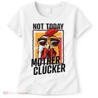 Not Today Mother Clucker Cool Chicken Lover Pun Farming Women's T-Shirt thumb 0