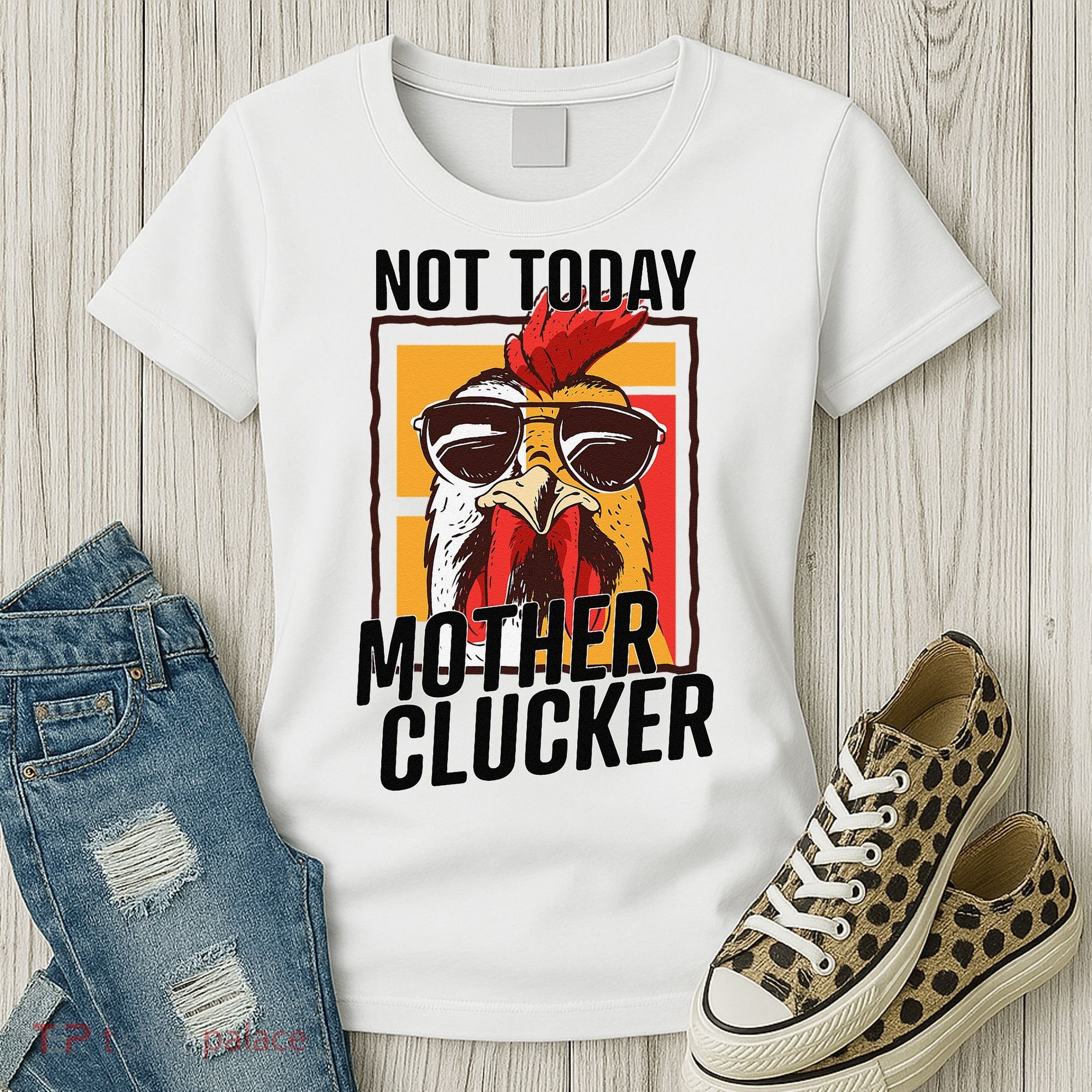 Not Today Mother Clucker Cool Chicken Lover Pun Farming Women's T-Shirt