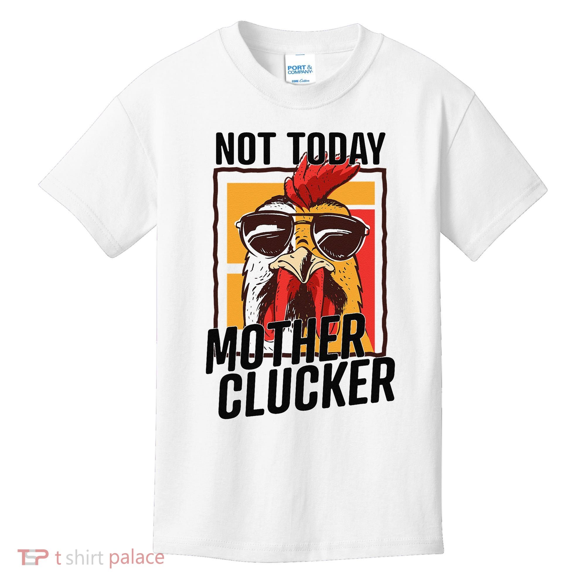 Not Today Mother Clucker Cool Chicken Lover Pun Farming Kids T-Shirt
