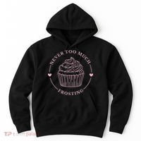 Never Too Much Frosting Cupcake Baker Hoodie thumb 0