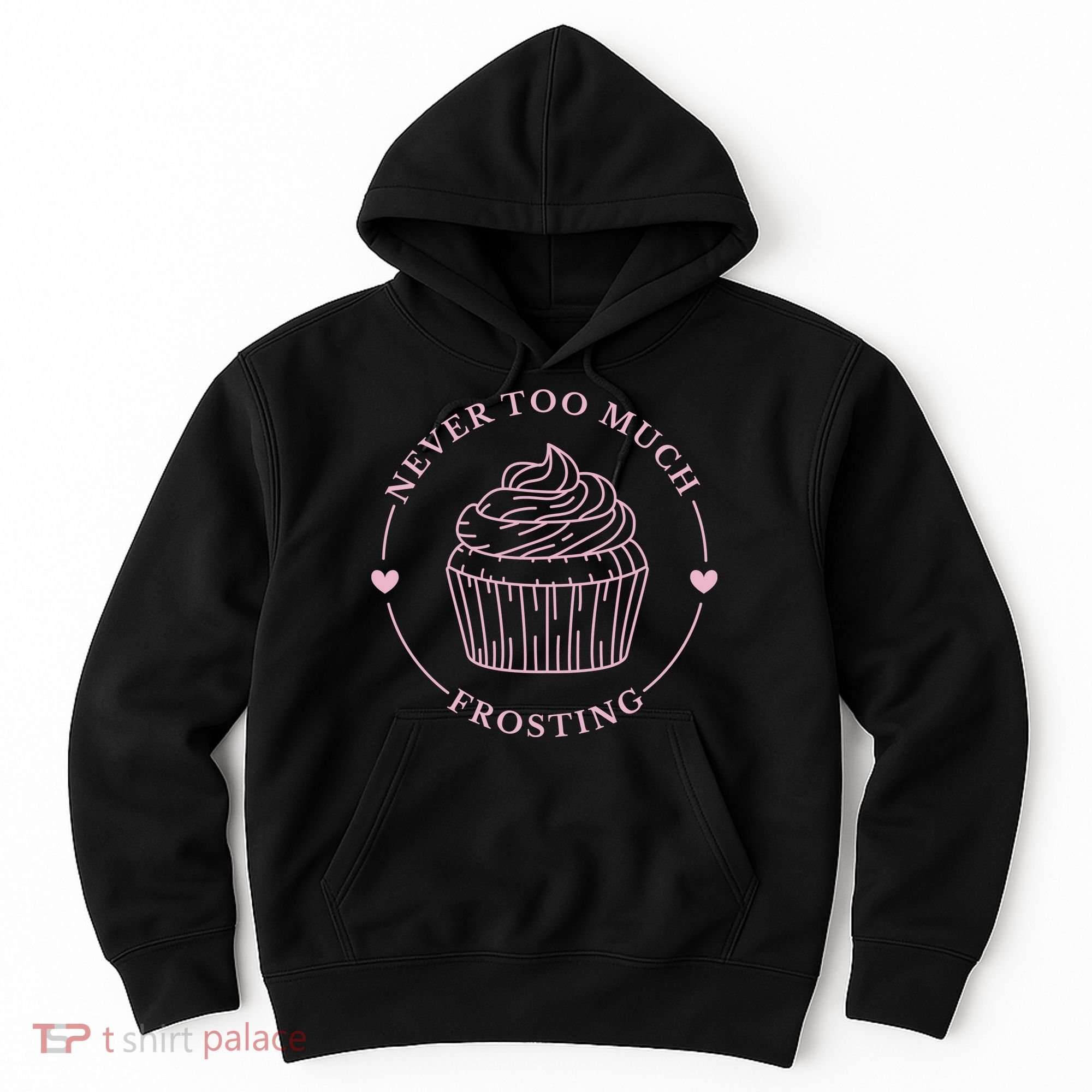Never Too Much Frosting Cupcake Baker Hoodie