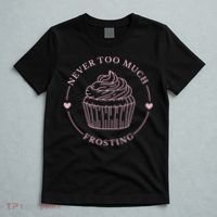 Never Too Much Frosting Cupcake Baker T-Shirt thumb 5