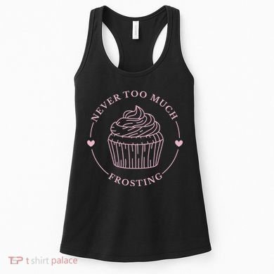 Never Too Much Frosting Cupcake Baker Women's Tank Top