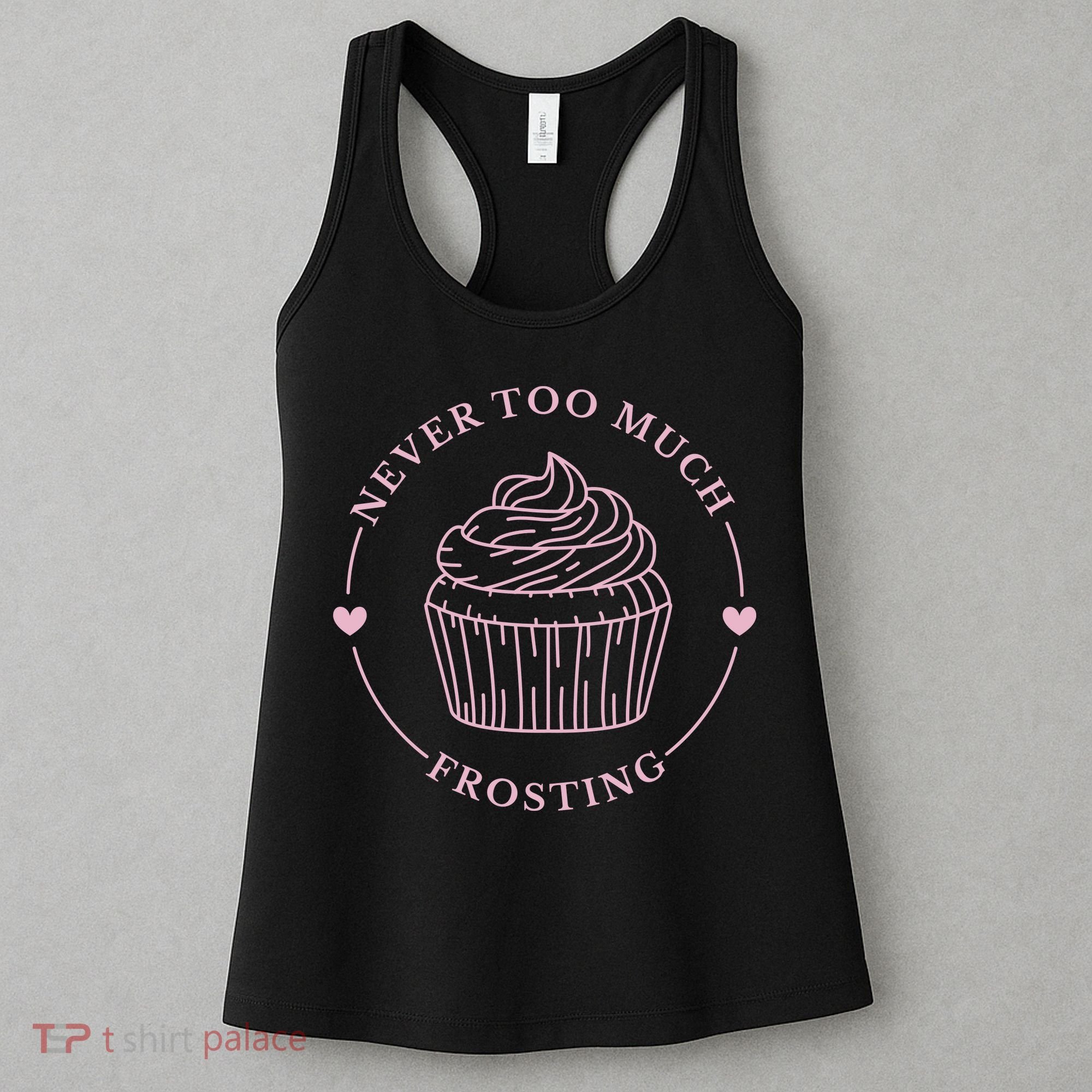 Never Too Much Frosting Cupcake Baker Women's Tank Top