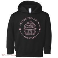 Never Too Much Frosting Cupcake Baker Toddler Hoodie thumb 0
