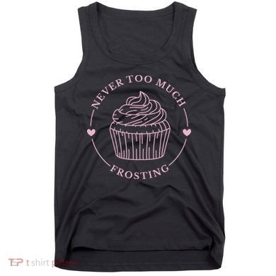 Never Too Much Frosting Cupcake Baker Tank Top