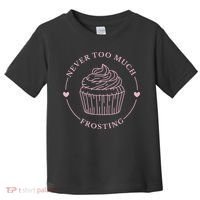 Never Too Much Frosting Cupcake Baker Toddler T-Shirt thumb 0