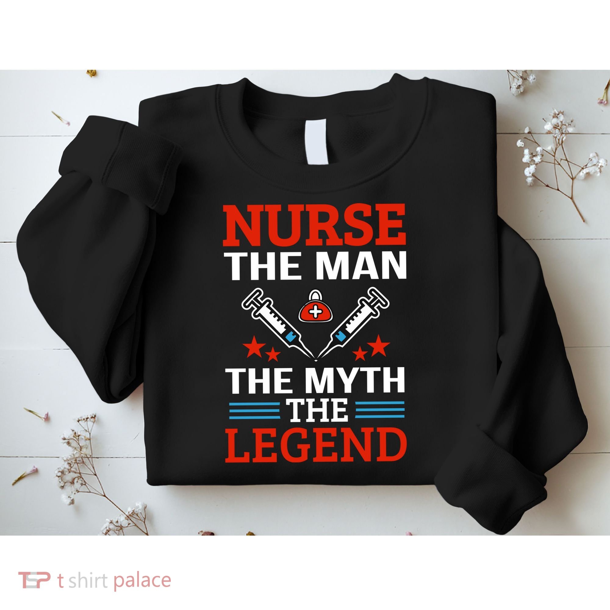 Nurse The Man The Myth The Legend Sweatshirt