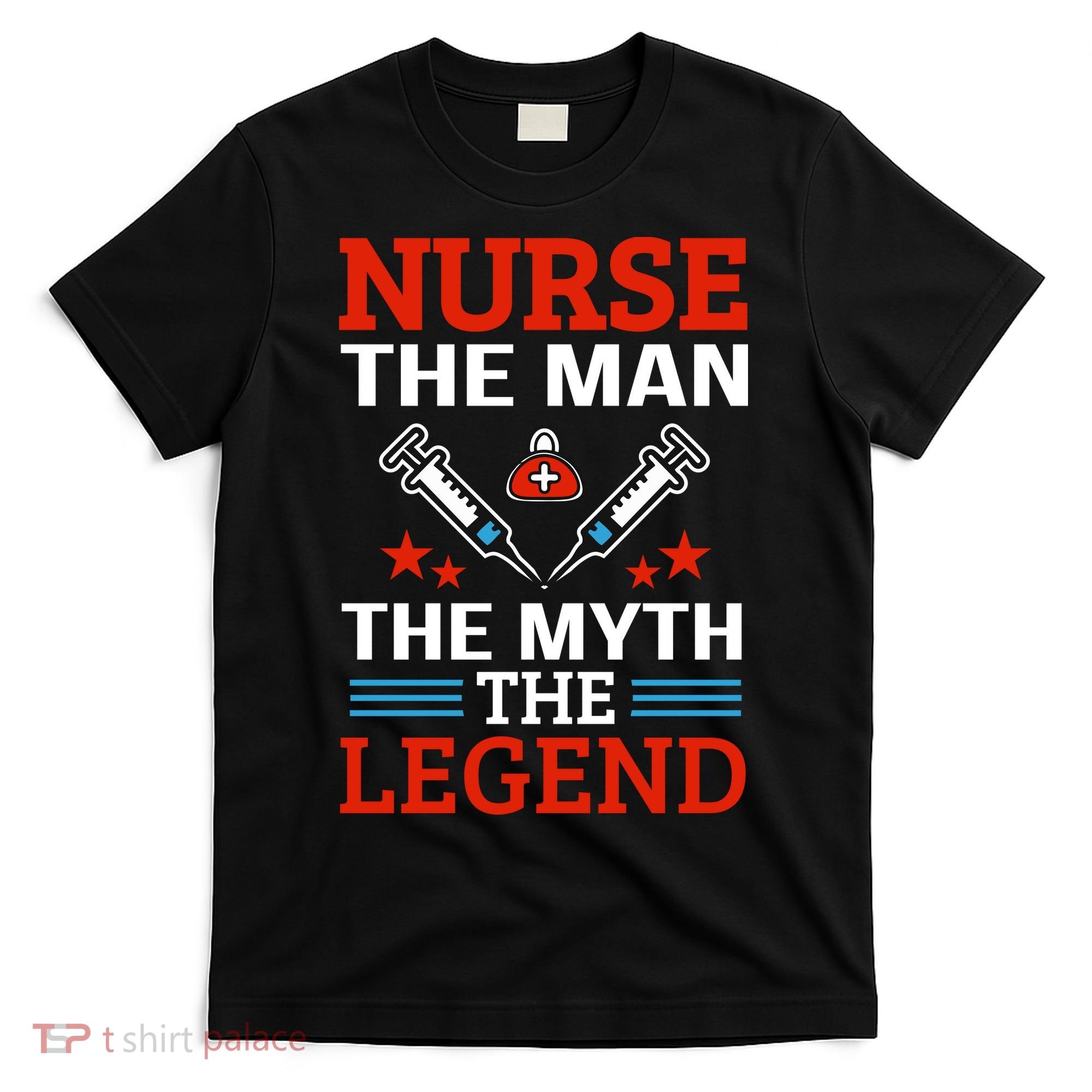 Nurse The Man The Myth The Legend T-Shirt