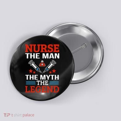 Nurse The Man The Myth The Legend Button