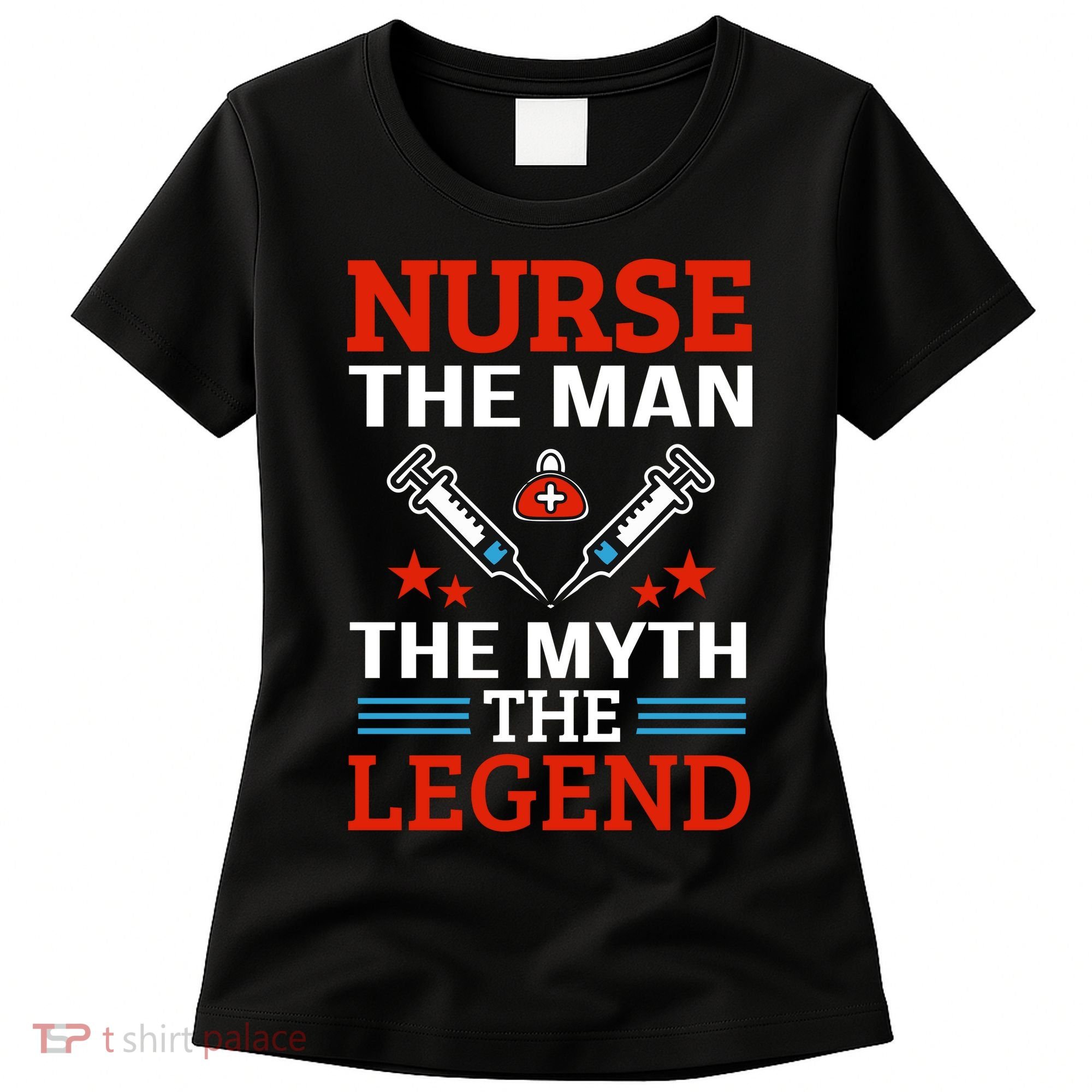 Nurse The Man The Myth The Legend Women's T-Shirt