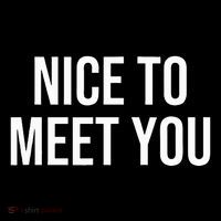 Nice To Meet You Long Sleeve Shirt thumb 2