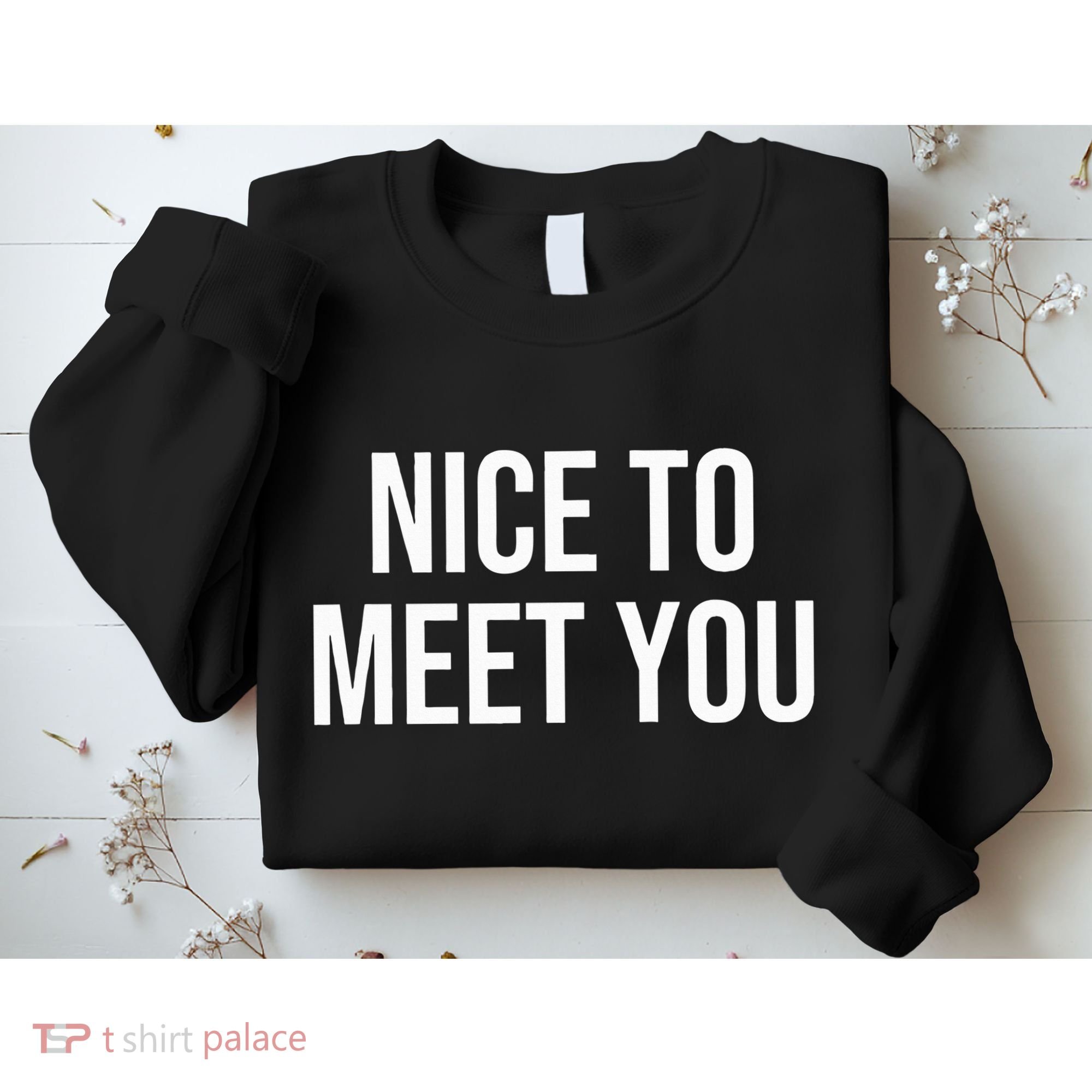 Nice To Meet You Sweatshirt