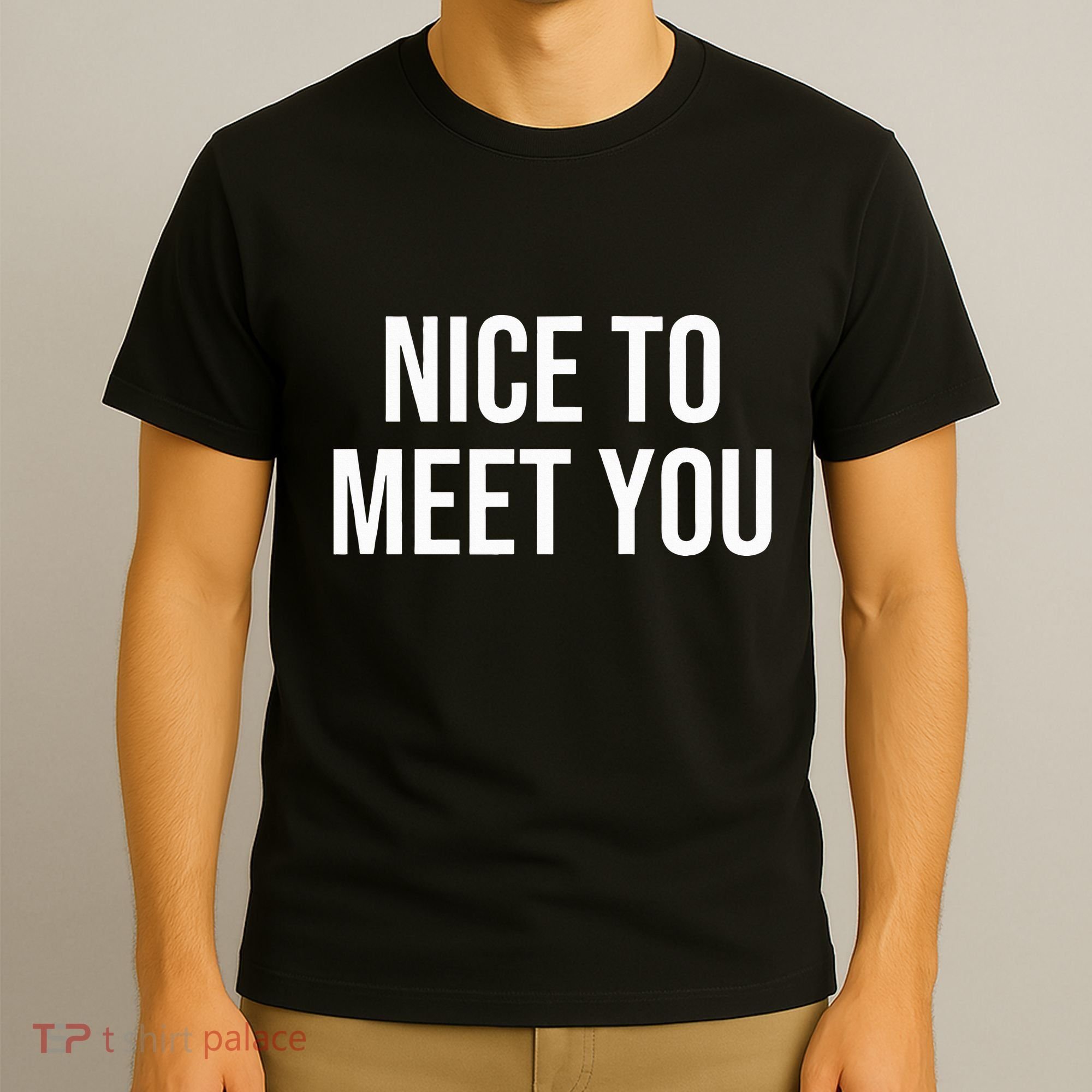 Nice To Meet You T-Shirt