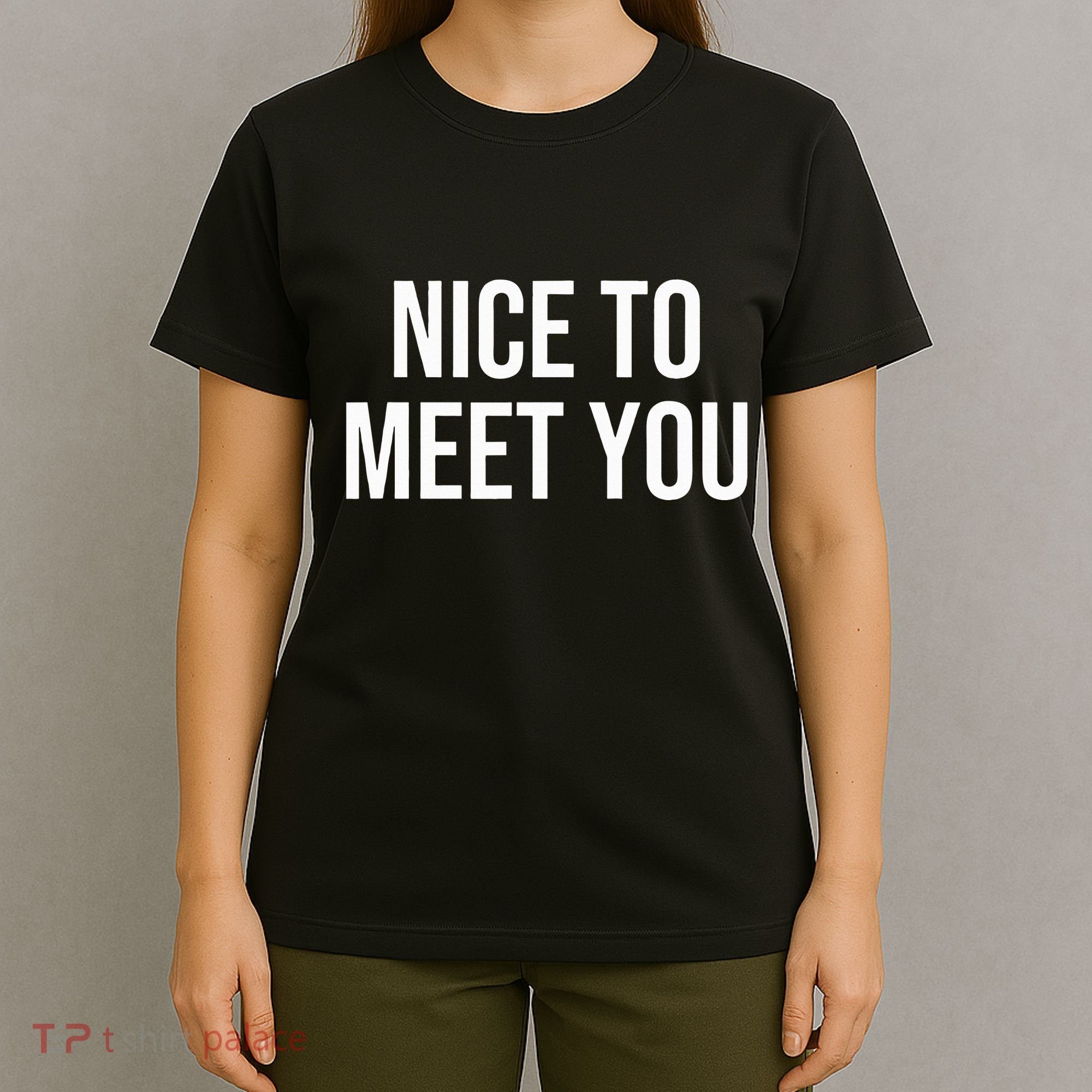 Nice To Meet You T-Shirt