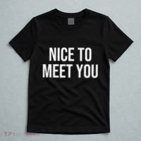 Nice To Meet You T-Shirt thumb 5