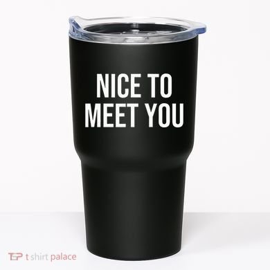 Nice To Meet You Tumbler