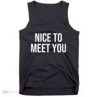 Nice To Meet You Tank Top thumb 0