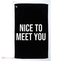 Nice To Meet You Golf Towel thumb 0