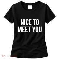 Nice To Meet You Women's T-Shirt thumb 0