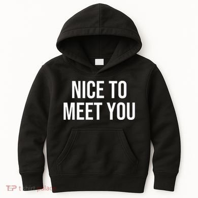 Nice To Meet You Kids Hoodie