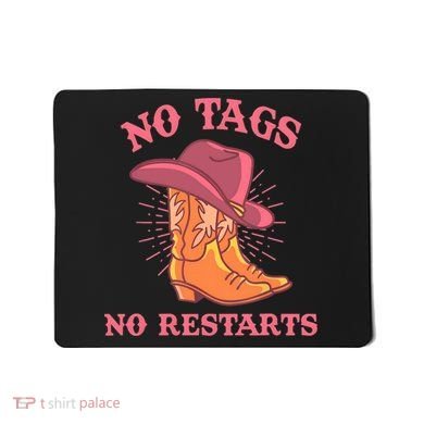 No Tags No Restarts Funny Cowboy Mousepad