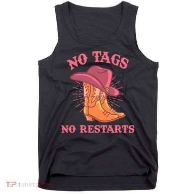 No Tags No Restarts Funny Cowboy Tank Top