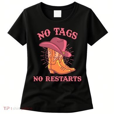 No Tags No Restarts Funny Cowboy Women's T-Shirt