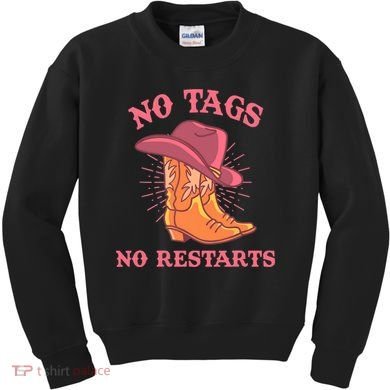 No Tags No Restarts Funny Cowboy Kids Sweatshirt