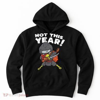 Ninja Turkey Not This Year Thanksgiving Fighter Funny Turkey Hoodie