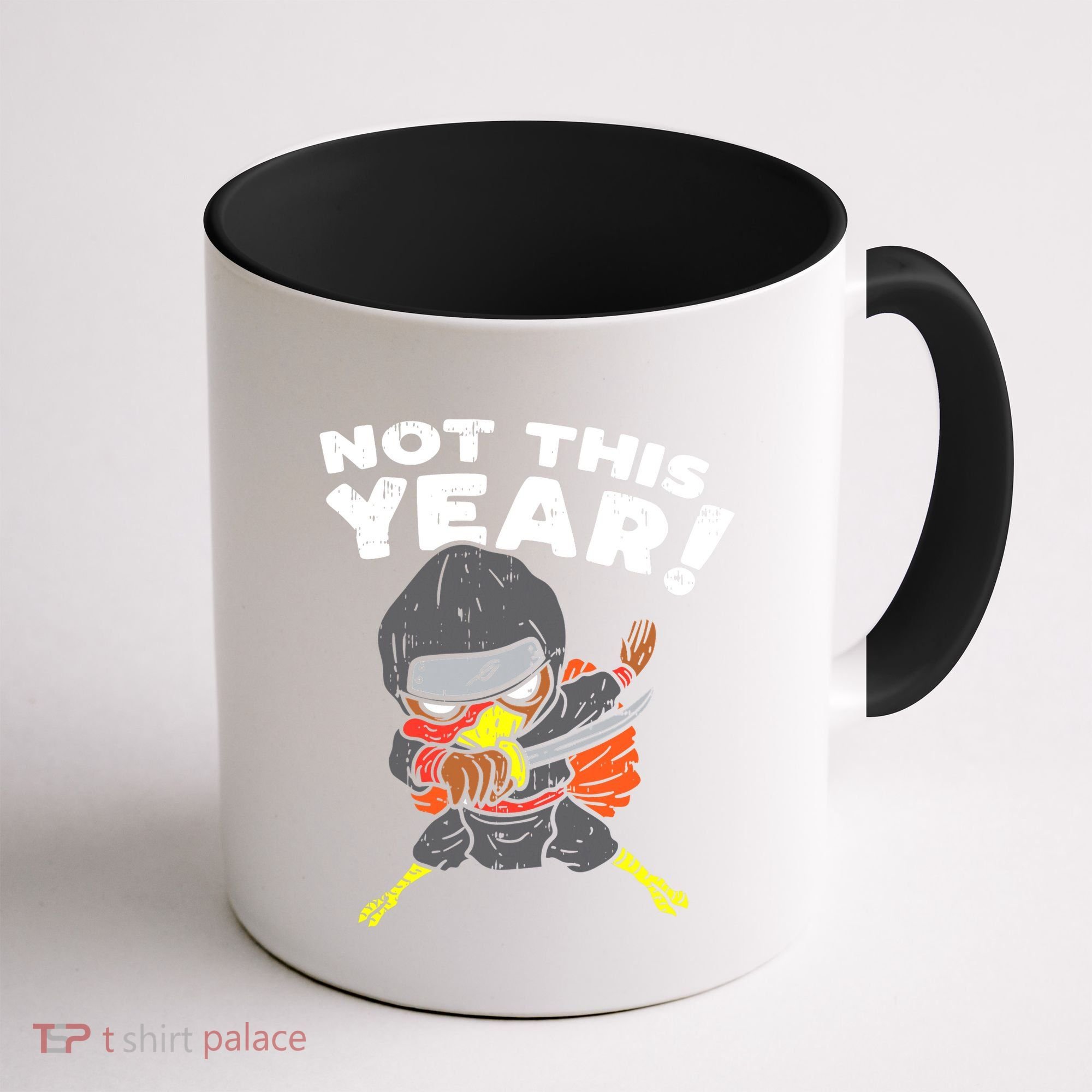 Ninja Turkey Not This Year Thanksgiving Fighter Funny Turkey Coffee Mug