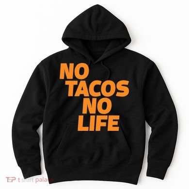 No Tacos No Life Hoodie