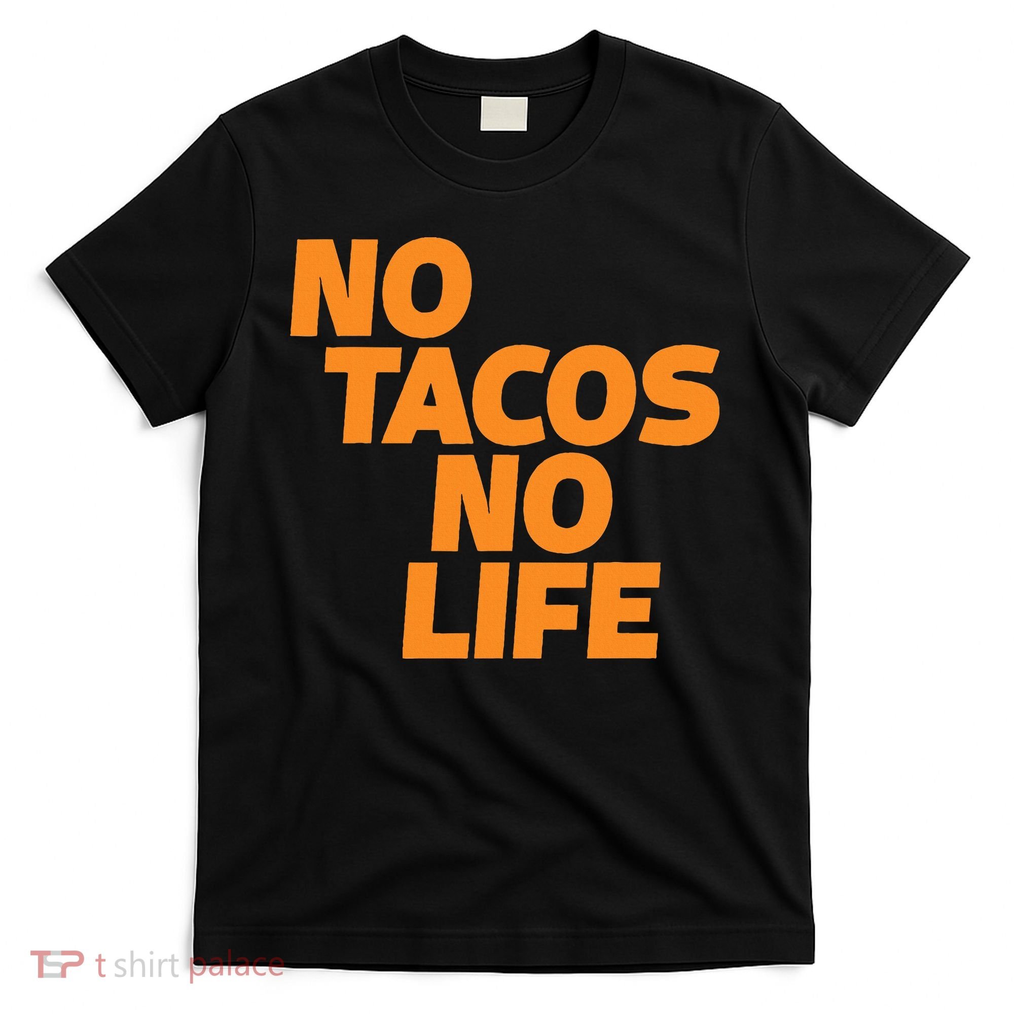 No Tacos No Life T-Shirt