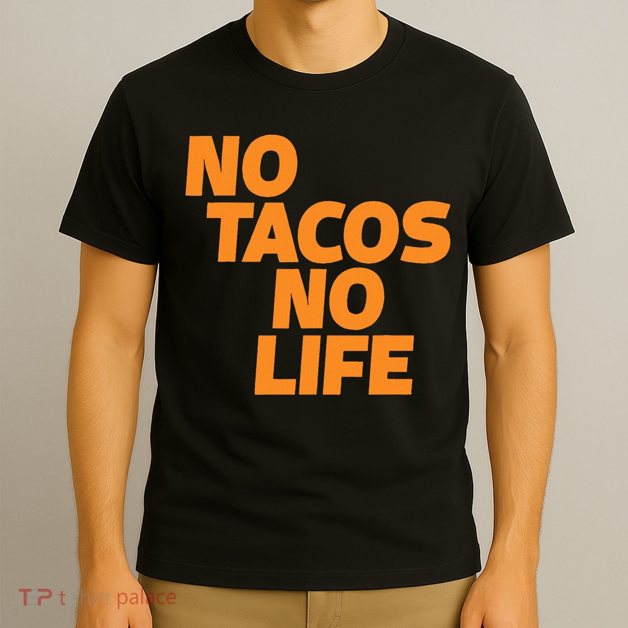 No Tacos No Life T-Shirt