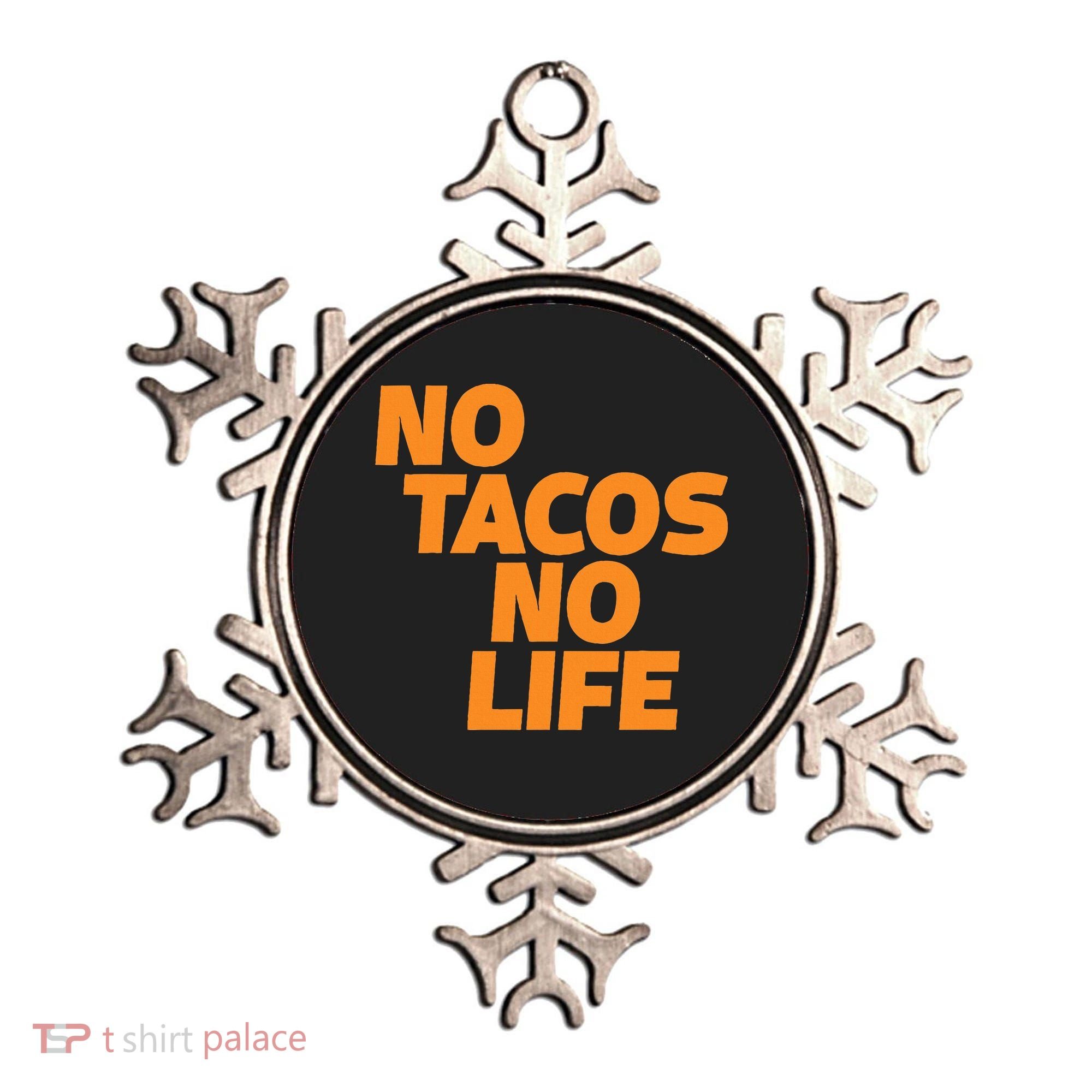 No Tacos No Life Ornament