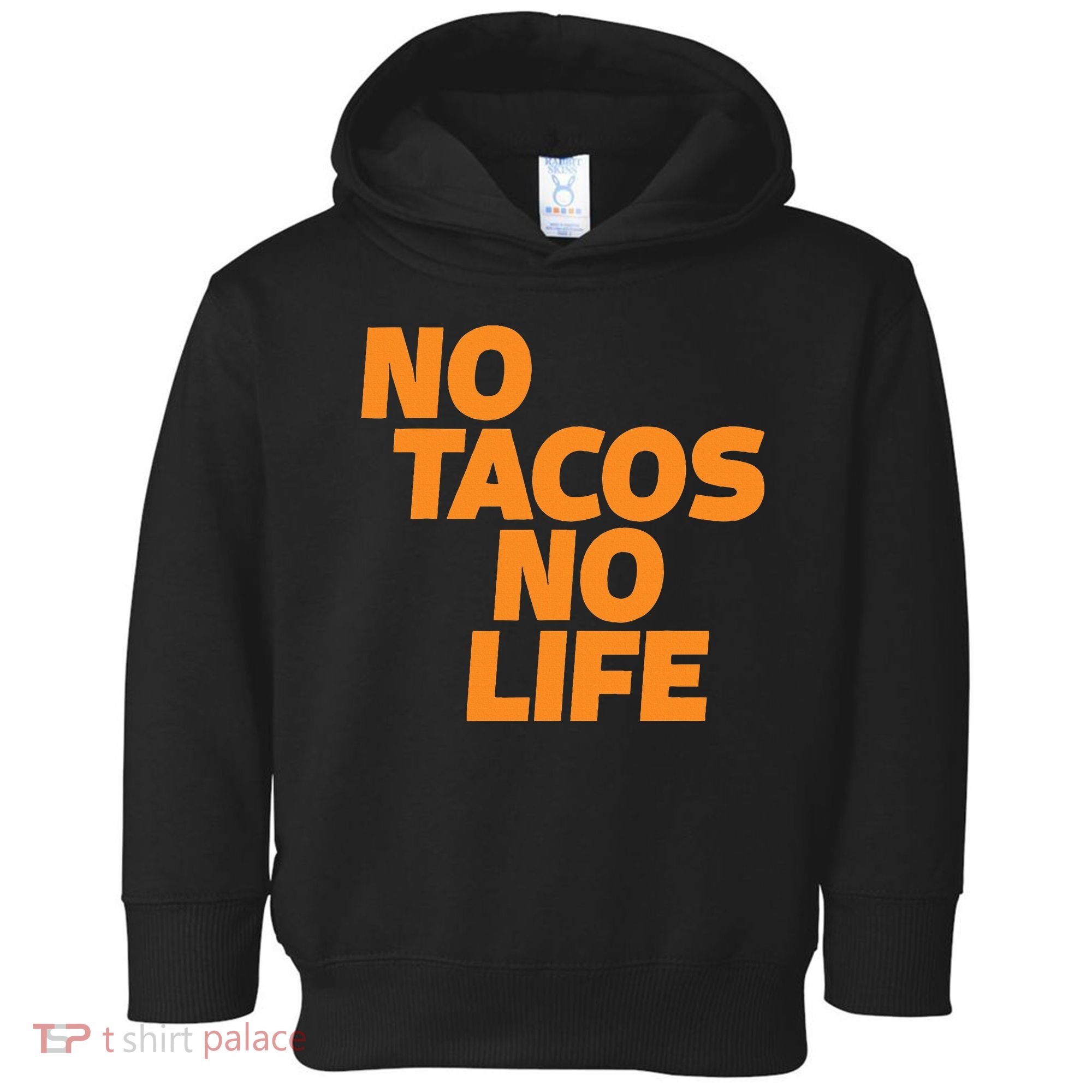 No Tacos No Life Toddler Hoodie