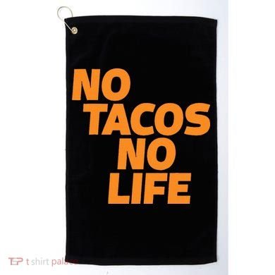 No Tacos No Life Golf Towel
