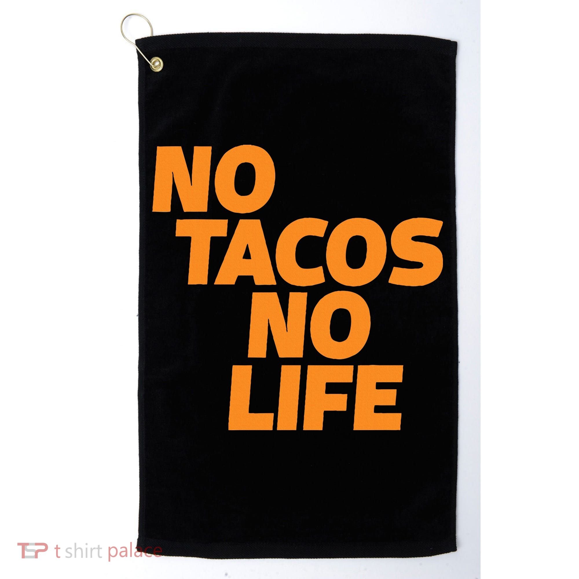 No Tacos No Life Golf Towel