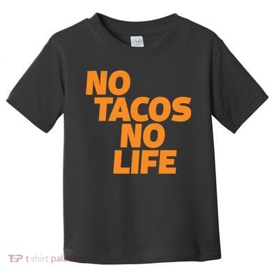 No Tacos No Life Toddler T-Shirt