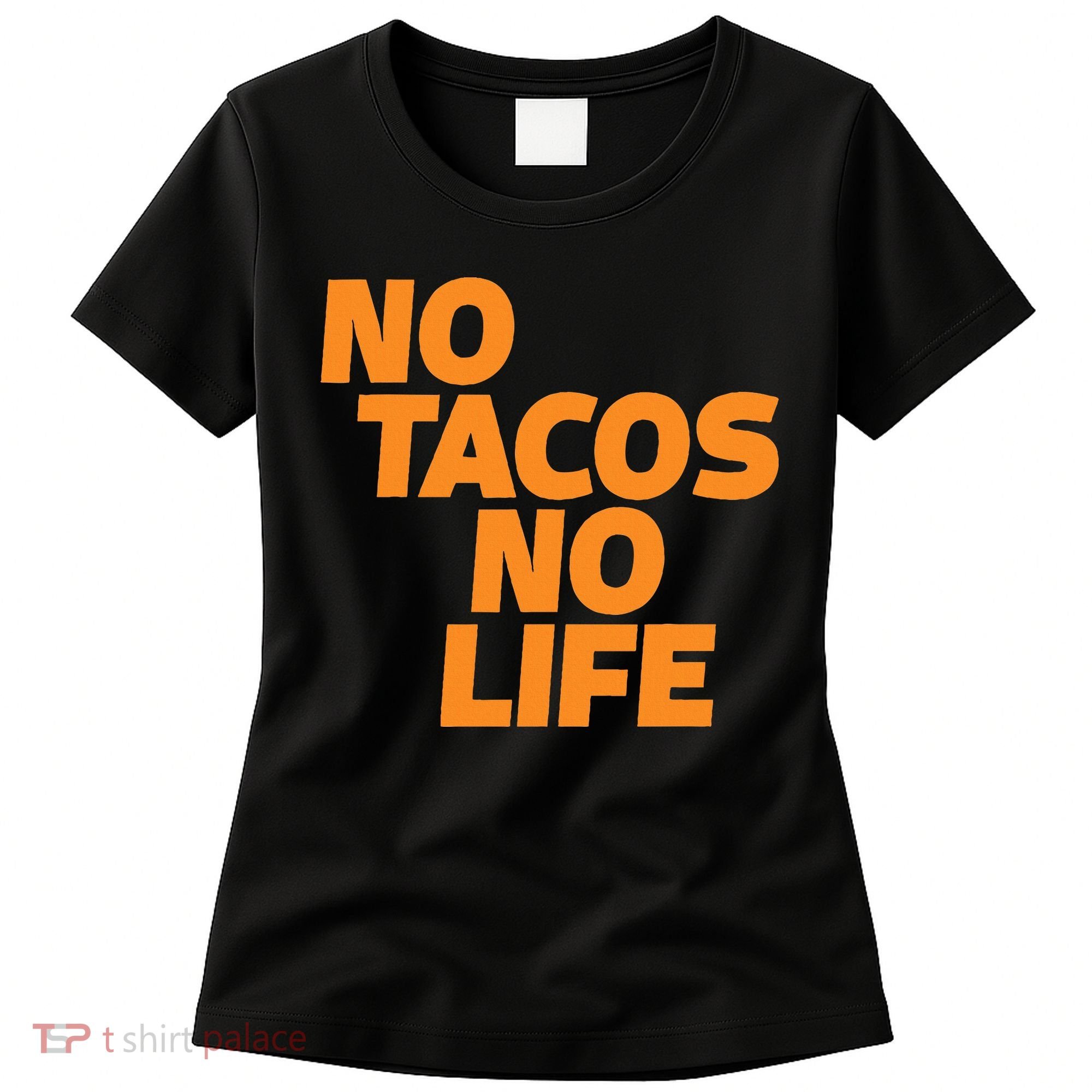No Tacos No Life Women's T-Shirt