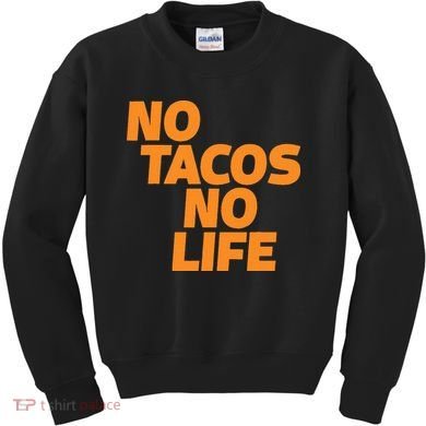 No Tacos No Life Kids Sweatshirt