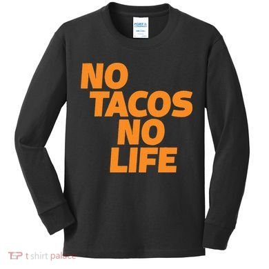 No Tacos No Life Kids Long Sleeve Shirt