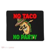 No Taco No Party Fiesta Funny Mousepad thumb 0