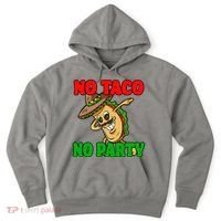 No Taco No Party Fiesta Funny Hoodie thumb 0