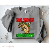 No Taco No Party Fiesta Funny Sweatshirt thumb 2